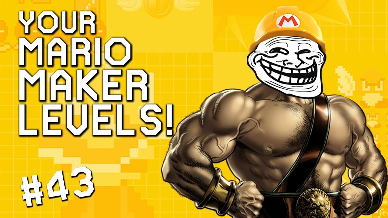 THE TROLL IS STRONG WITH THIS ONE: YOUR Mario Maker Levels #43