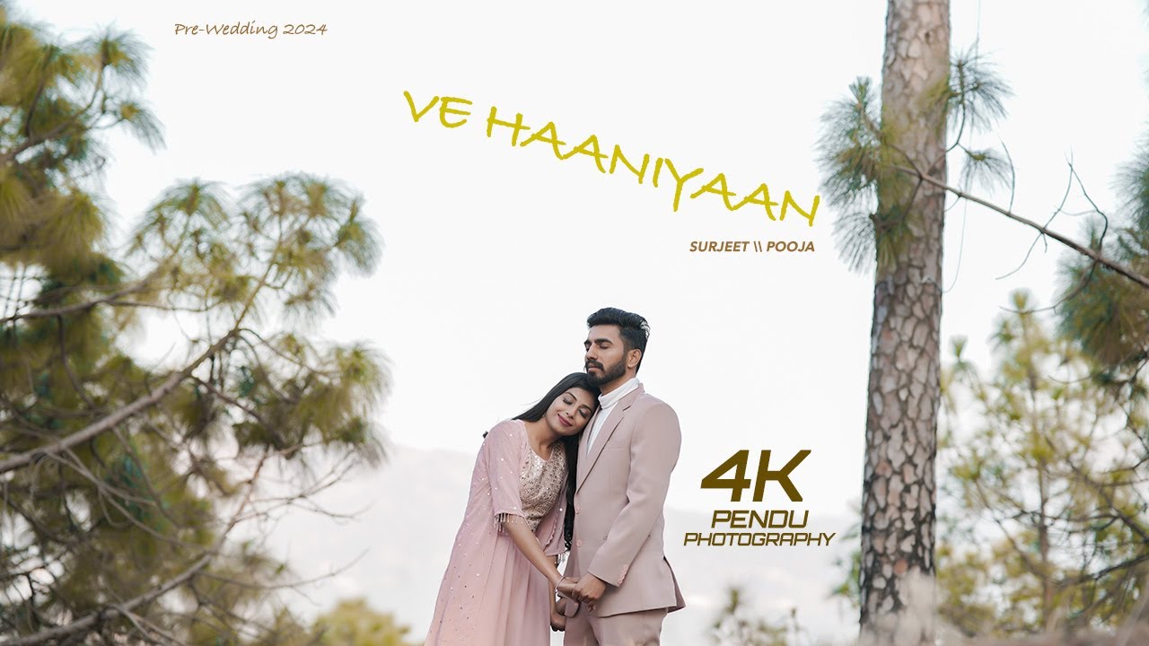PRE WEDDING FILM || SURJEET \\ POOJA || 4K || 2024 || VE HAANIYAAN || PENDU PHOTOGRAPHY || HARYANA