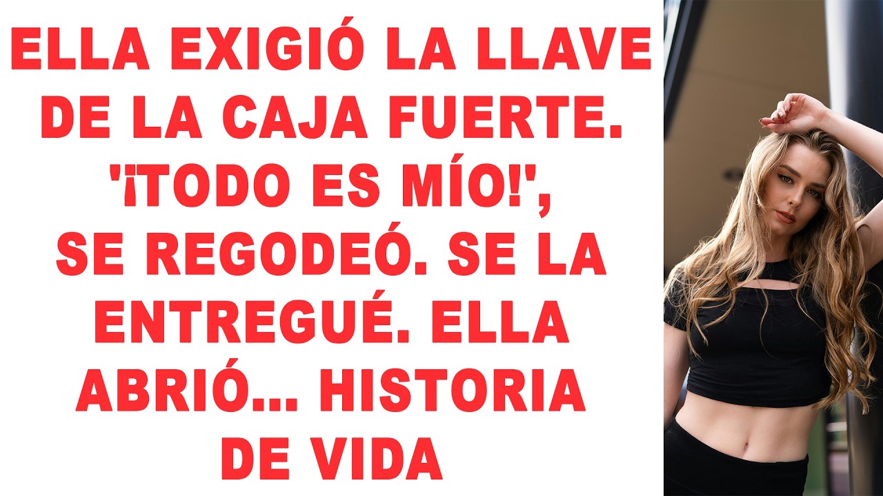 Ella exigió la llave de la caja fuerte. '¡Todo es mío!', se regodeó. Se la entregué. Ella abrió...