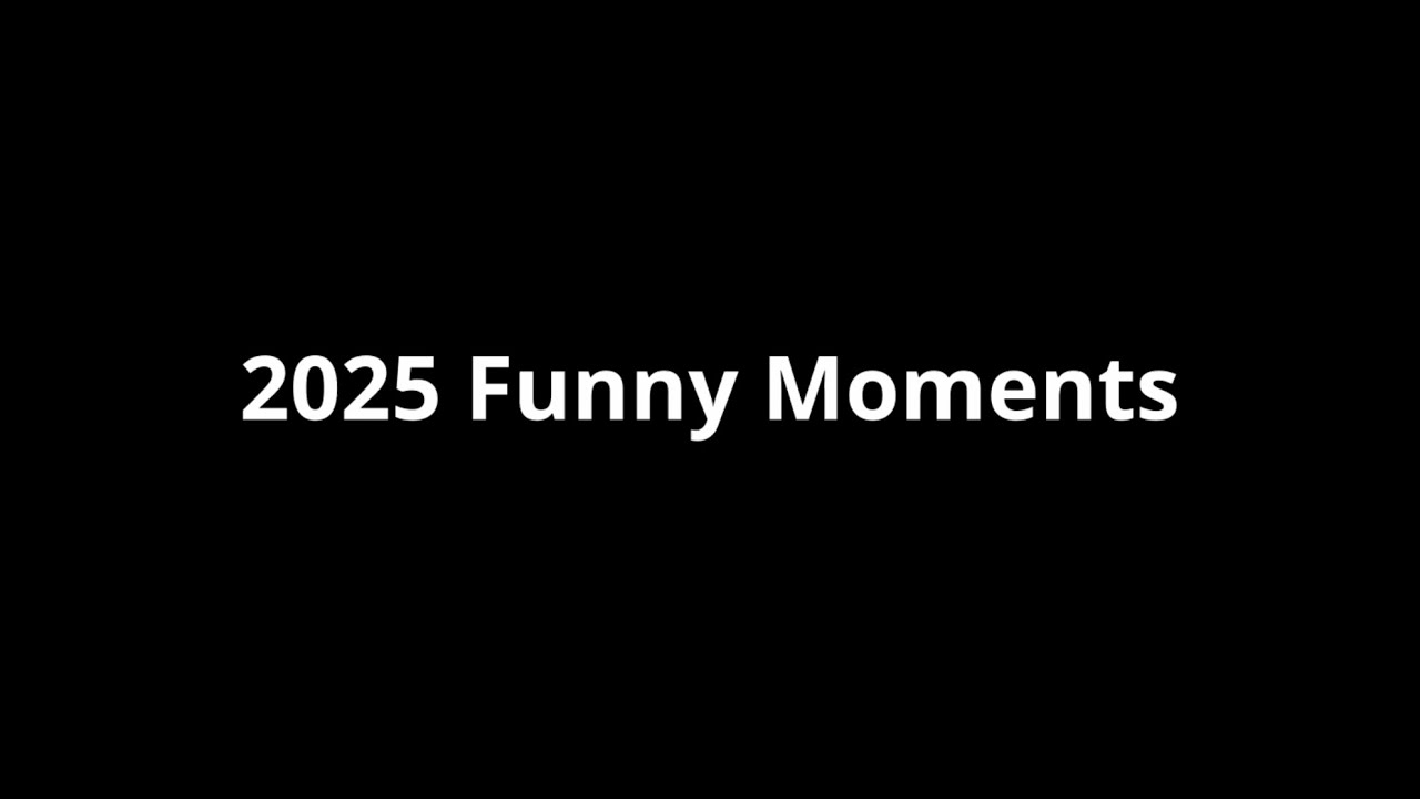 2025 Funny Moments