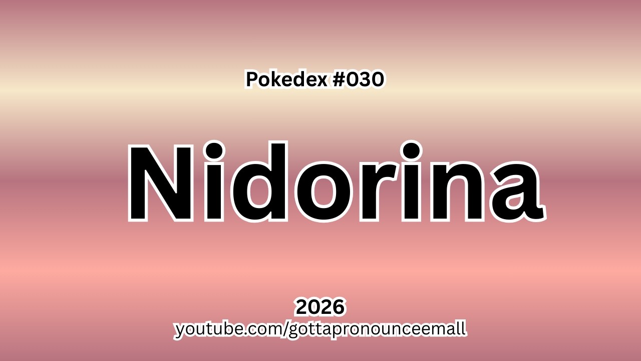 How to Pronounce - Pokédex #030 Nidorina