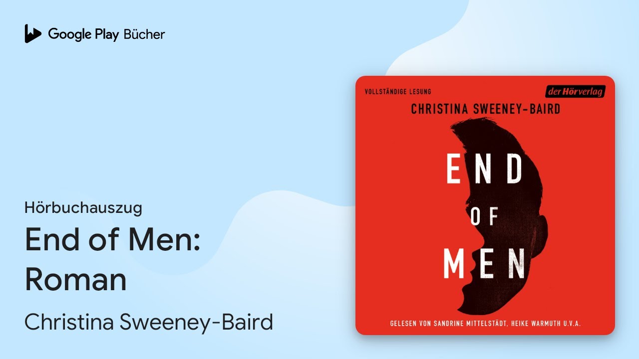 „End of Men: Roman“ von Christina Sweeney-Baird · Hörbuchauszug