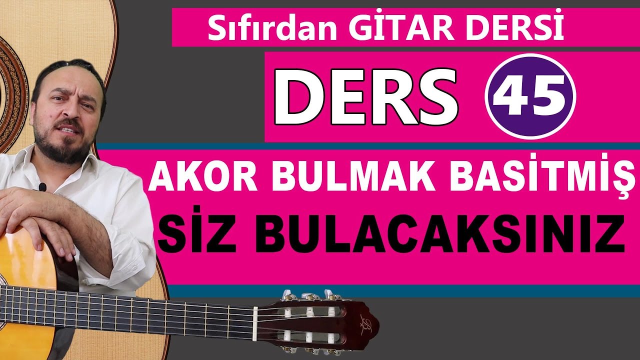 GİTAR DERSİ 45 BÜTÜN AKORLARI KENDİNİZ BULABİLİRSİNİZ, Kolaylıkla Gitar Akoru Nasıl Bulunur,