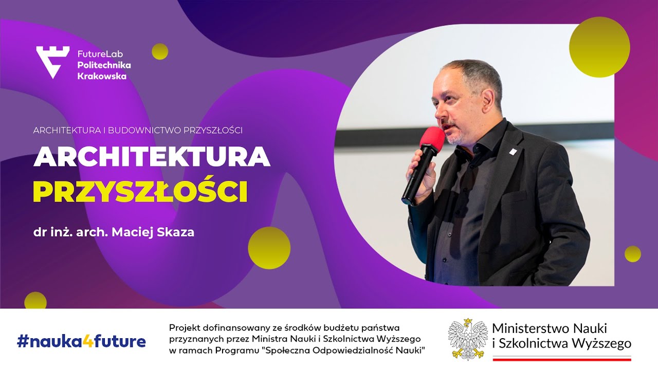 Architektura przyszłości | dr Maciej Skaza | #nauka4future