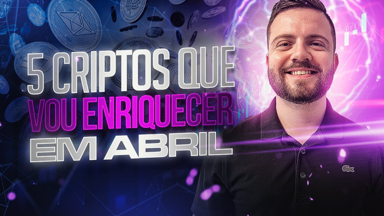 TOP 5 PRINCIPAIS CRIPTOMOEDAS PROMISSORAS QUE VOU FAZER ENRIQUECER EM ABRIL