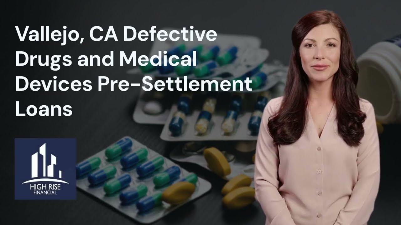 Vallejo, CA Defective Drugs and Medical Devices Pre Settlement Loans