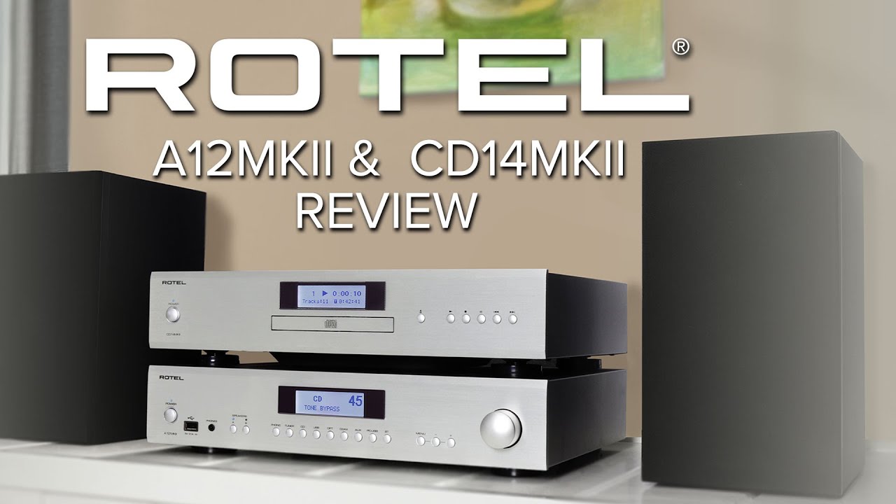 Rotel A12MKII Stereo Integrated Amplifier & CD14MKII CD Player Review