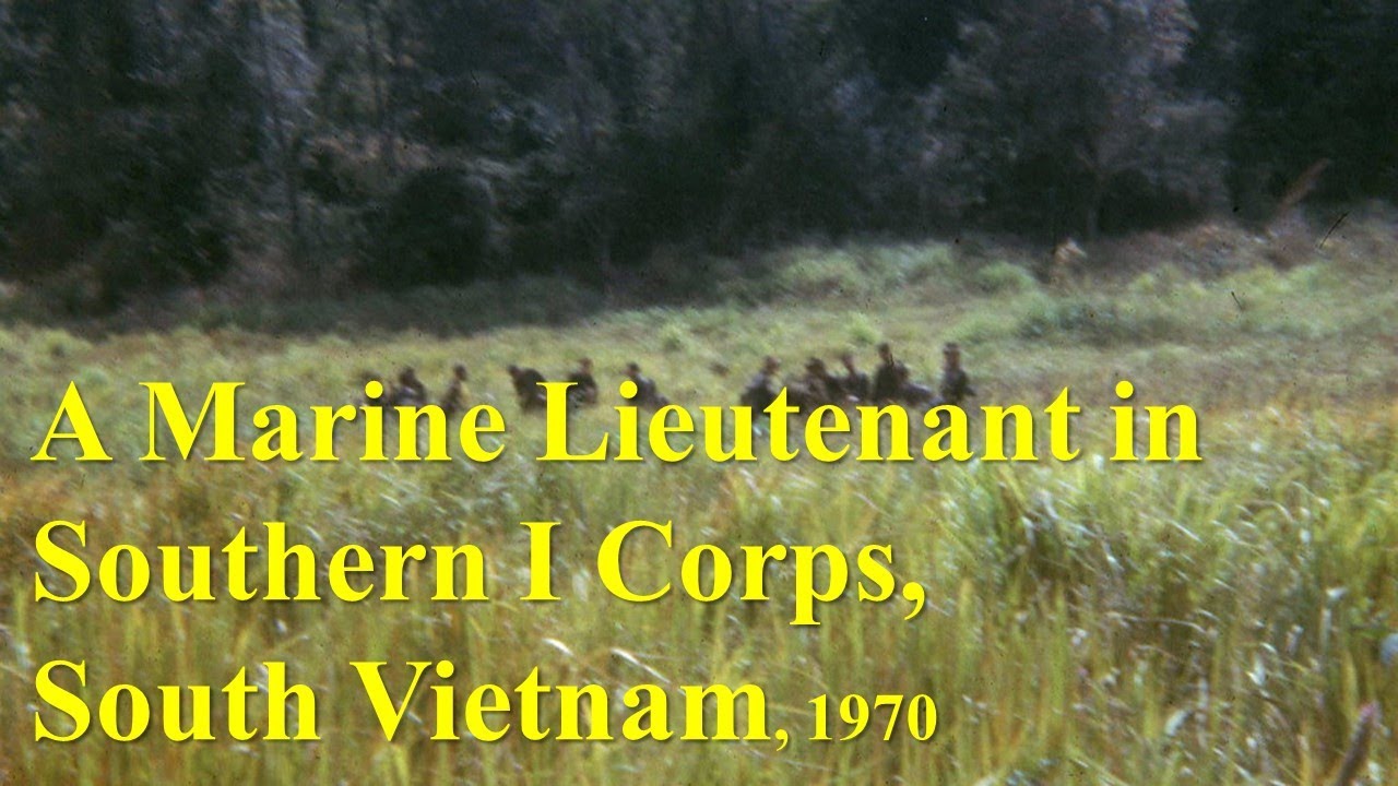 A Marine Lieutenant in Southern I Corps, South Vietnam, 1970