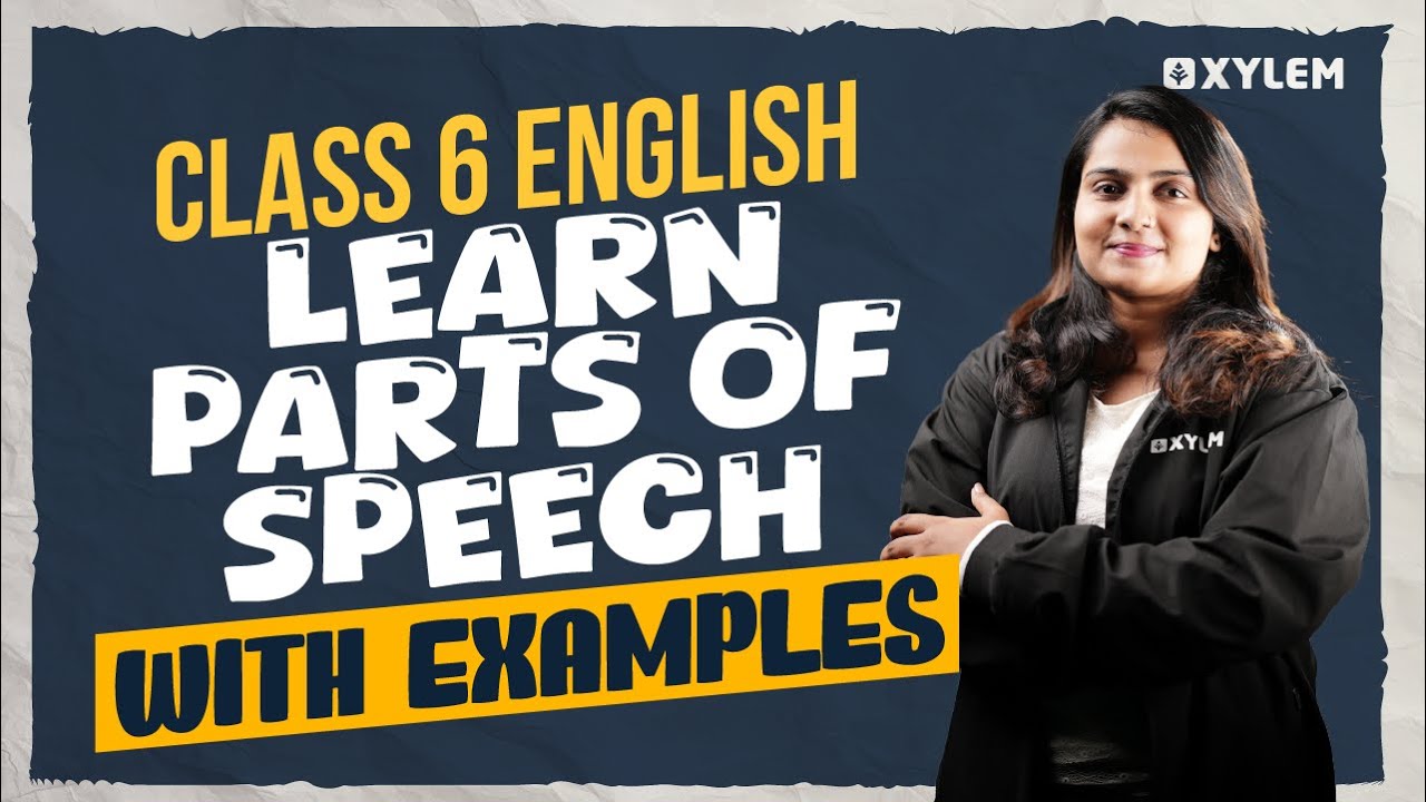Class 6 English | Learn Parts Of Speech With Examples | Xylem Class 6
