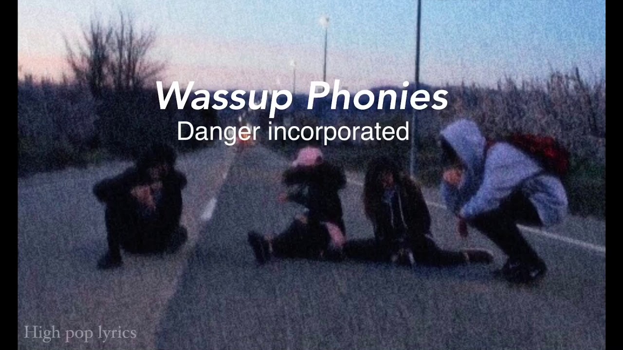 Wassup Phonies - Danger incorporated (Lyrics)