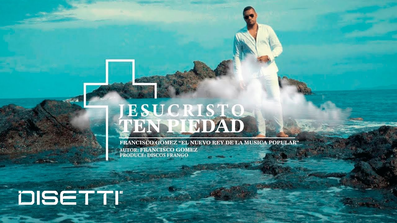 Francisco Gómez - Jesucristo Ten Piedad (Video Oficial) | 