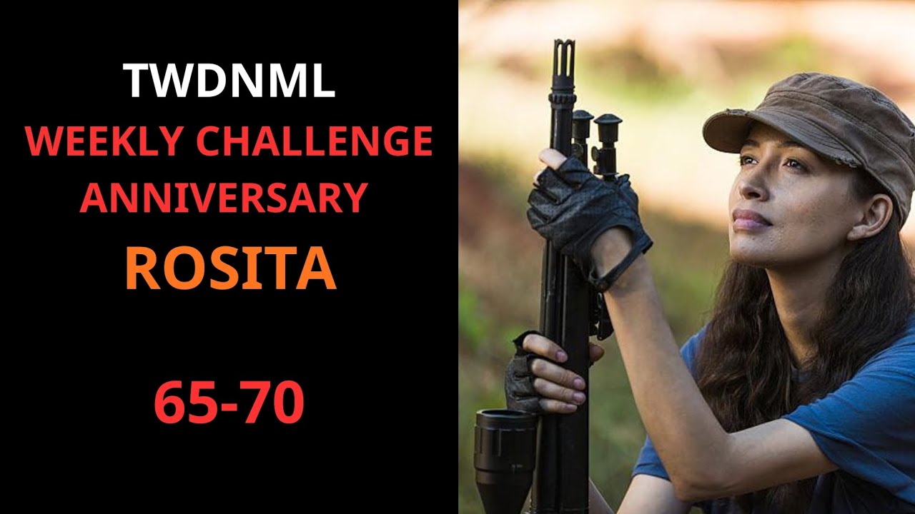 TWDNML / WEEKLY CHALLENGE ANNIVERSARY / ROSITA / 65-70