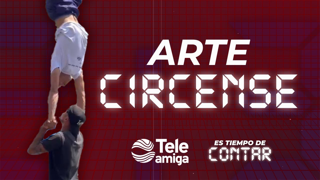 #EsTiempoDeContar cómo vive un artista de circo - Teleamiga