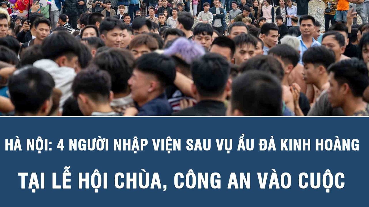 Hà Nội: 4 người nhập viện sau vụ ẩu đả kinh hoàng tại lễ hội chùa, công an vào cuộc
