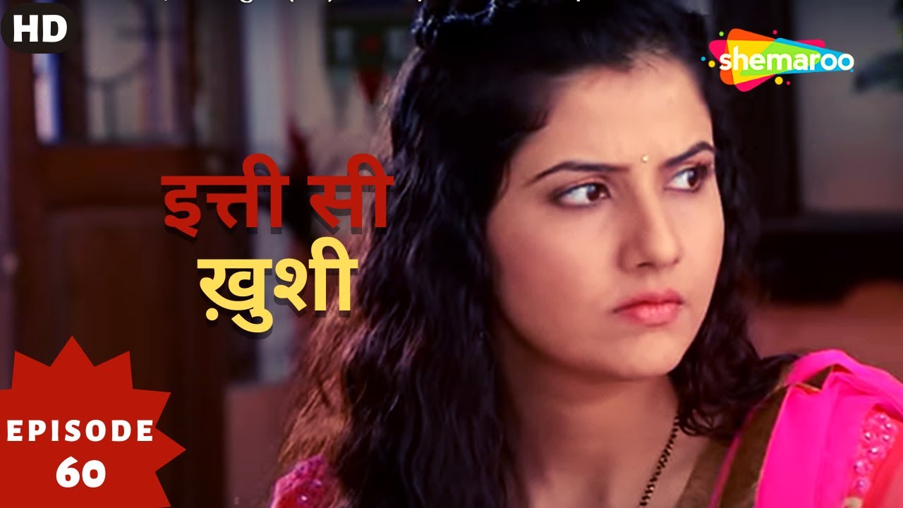 Itti Si Khushi - इत्ती सी ख़ुशी (HD) | Full Episode 60 | Superhit Hindi Tv Serial