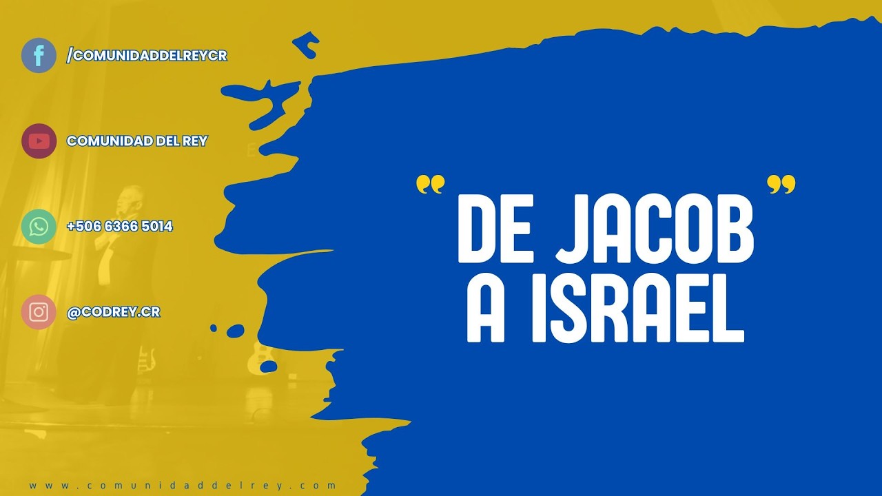 De Jacob a Israel • Aptl. Gerardo Marín • COMUNIDAD DEL REY