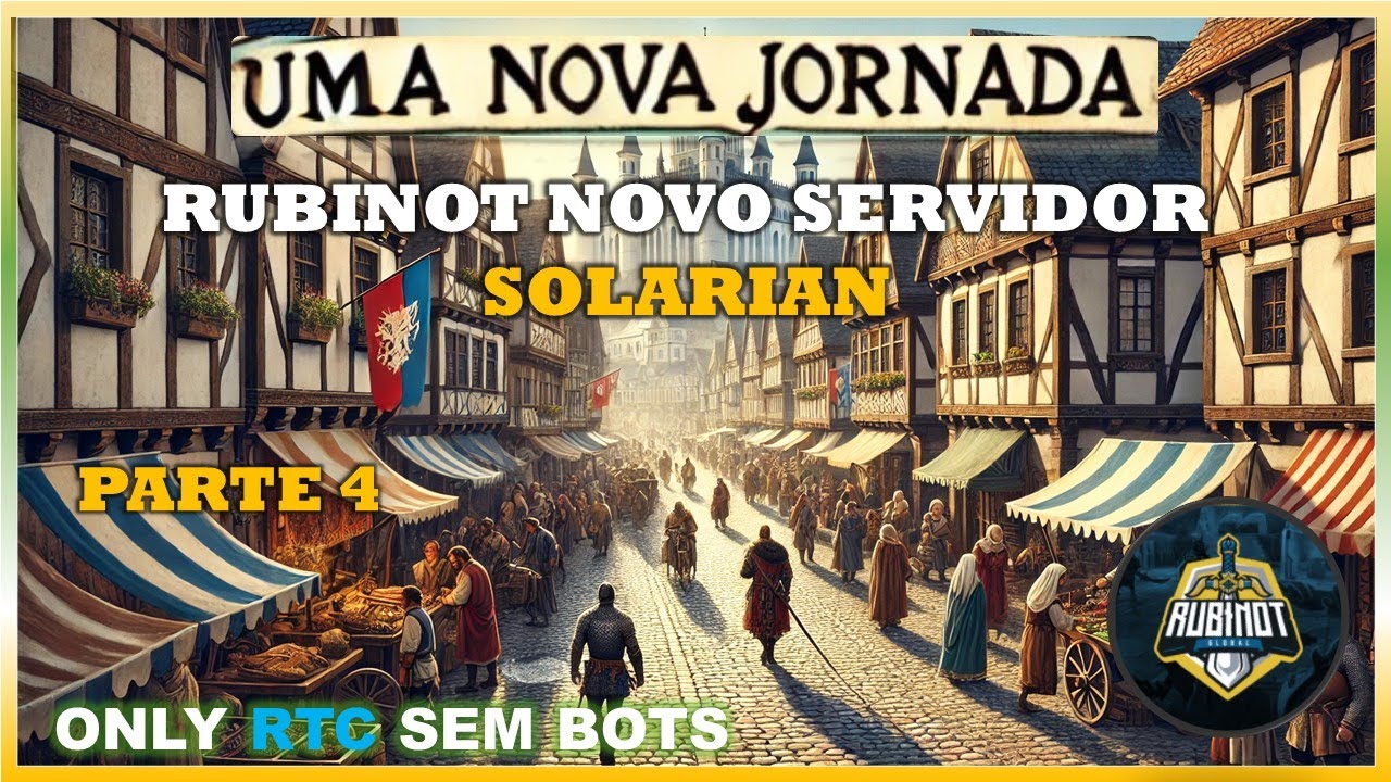 RUBINOT🌞SOLARIAN | UMA NOVA JORNADA 👉 REK/MS/RP - PARTE 4