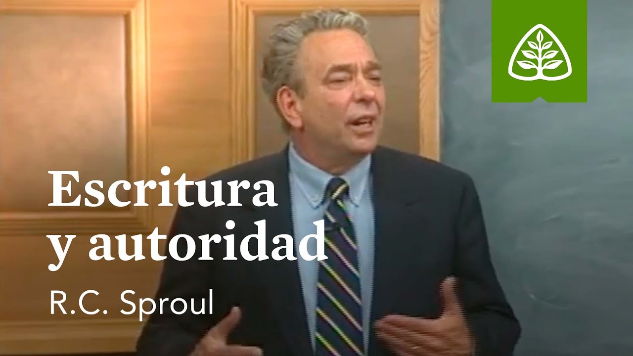 Escritura y autoridad: Fundamentos con R.C. Sproul
