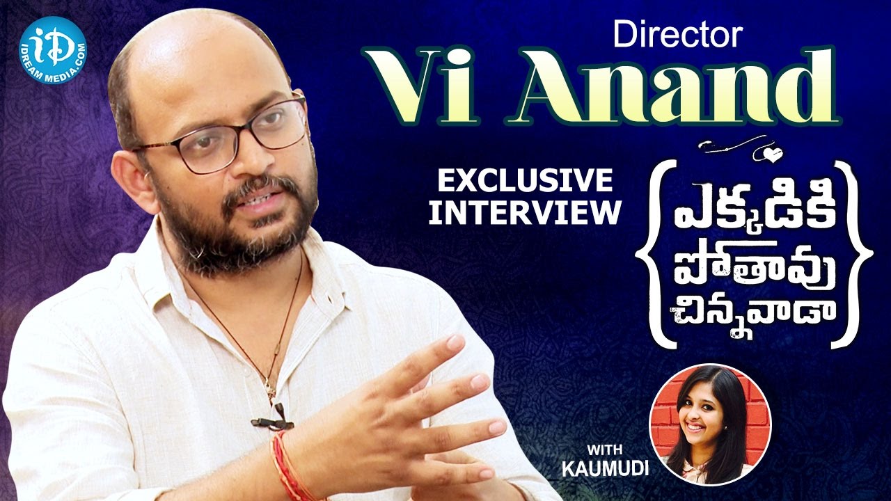 Director Vi Anand Exclusive Interview | #EkkadikiPothavuChinnavada | Talking Movies With iDream #246