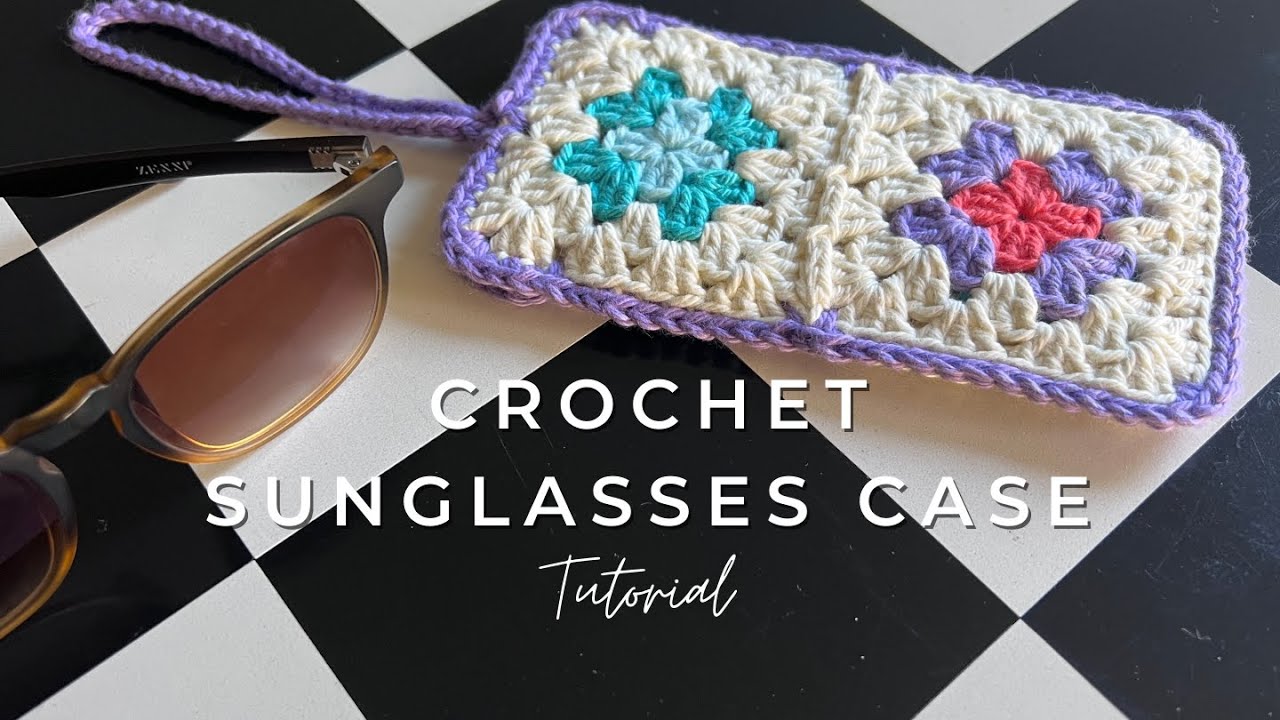 Crochet Sunglasses Case Tutorial