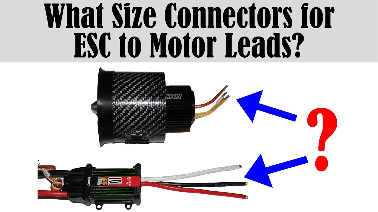 Best Connectors for Brushless Motor to ESC Wires and Connector Maximum Current Ratings