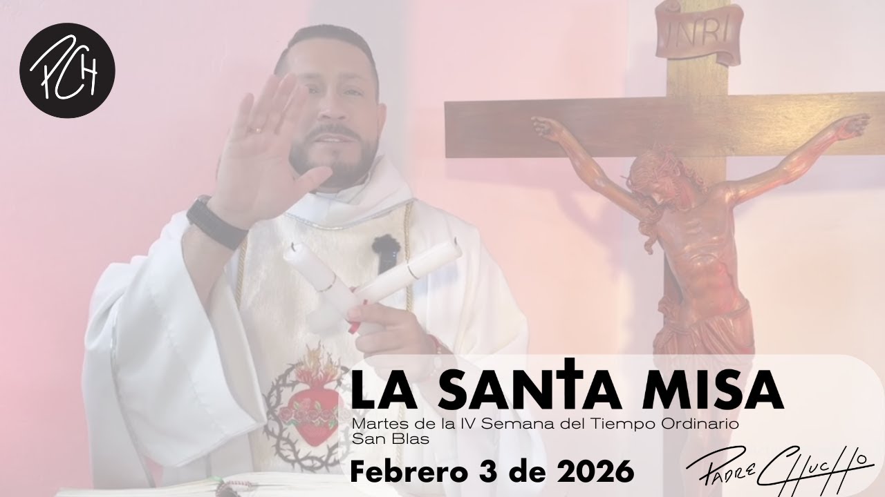Padre Chucho - La Santa Misa (Martes 3 febrero)