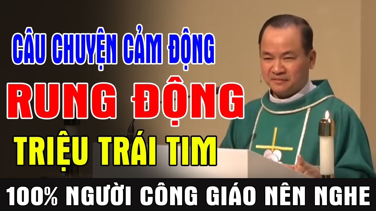 CÂU CHUYỆN CẢM ĐỘNG RUNG ĐỘNG TRIỆU TRÁI TIM | Bài Giảng Thấm Thía Của Cha Phạm Tĩnh