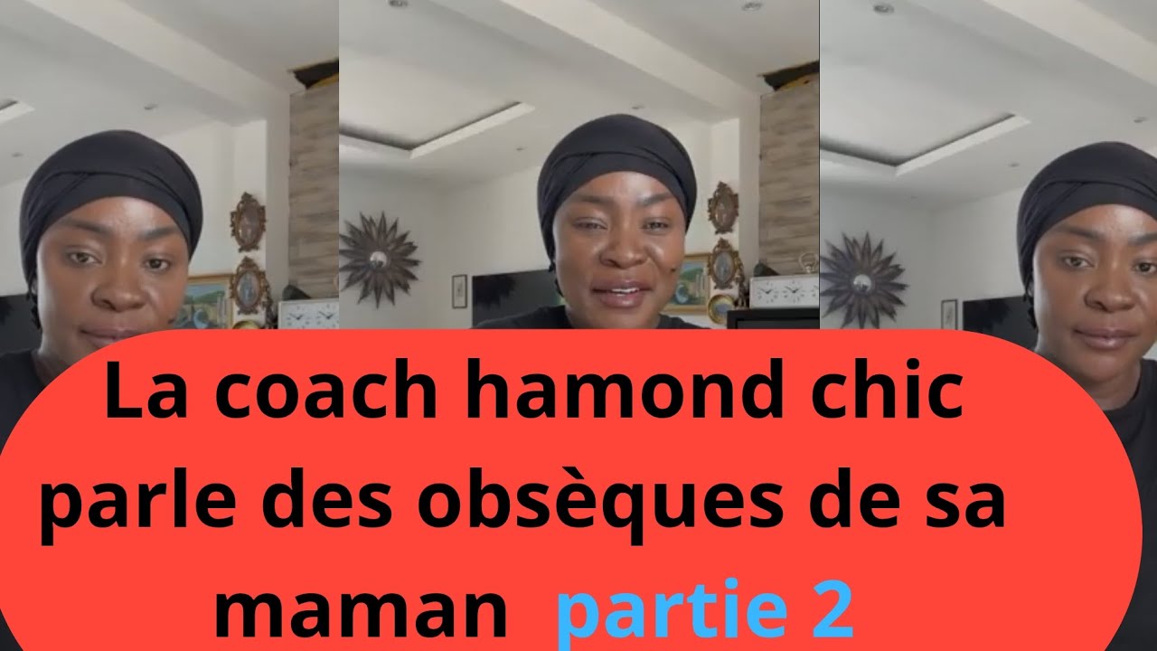 LA COACH HAMOND CHIC PARLE DES OBSÈQUES DE SA MAMAN | PARTIE 2