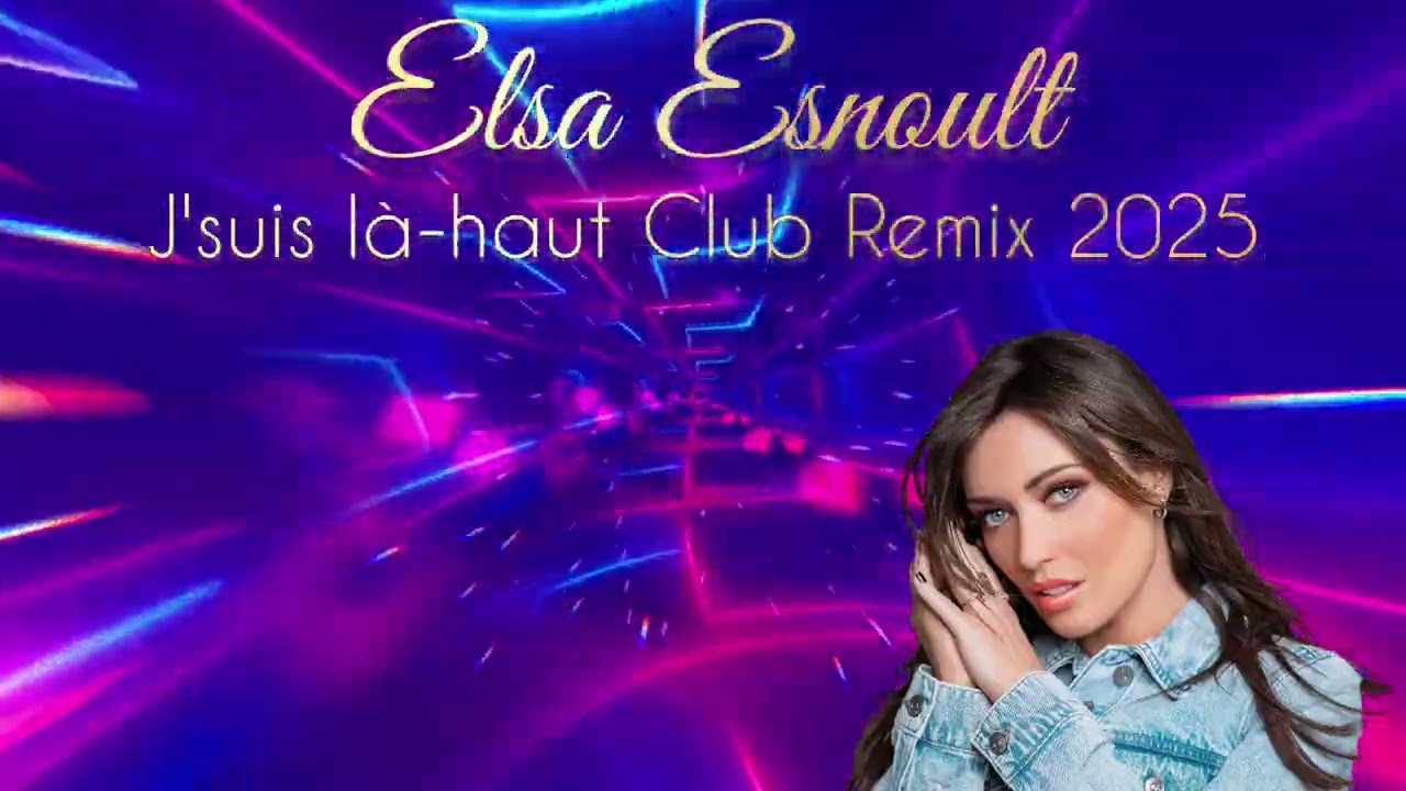 Elsa Esnoult - J'suis là-haut (Club Remix 2025)