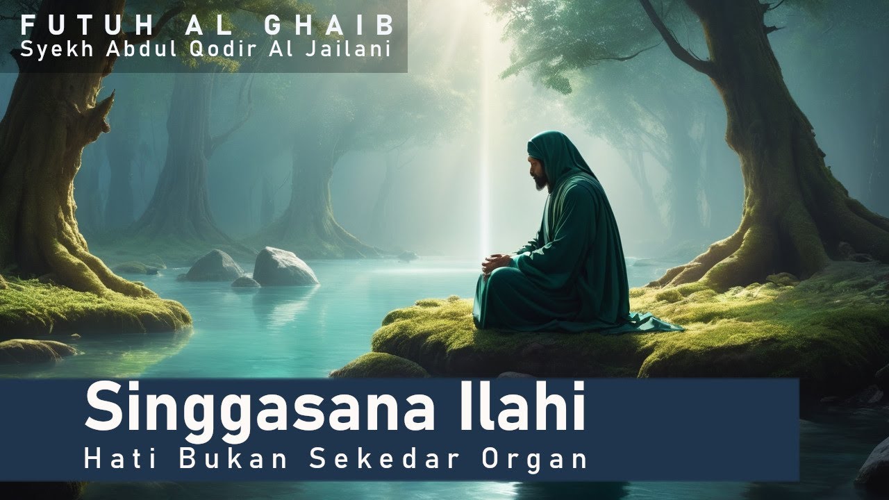 Makna Hati Bukan Sekadar Organ, Tapi Singgasana Ilahiah dalam Kitab Futuh al-Ghaib