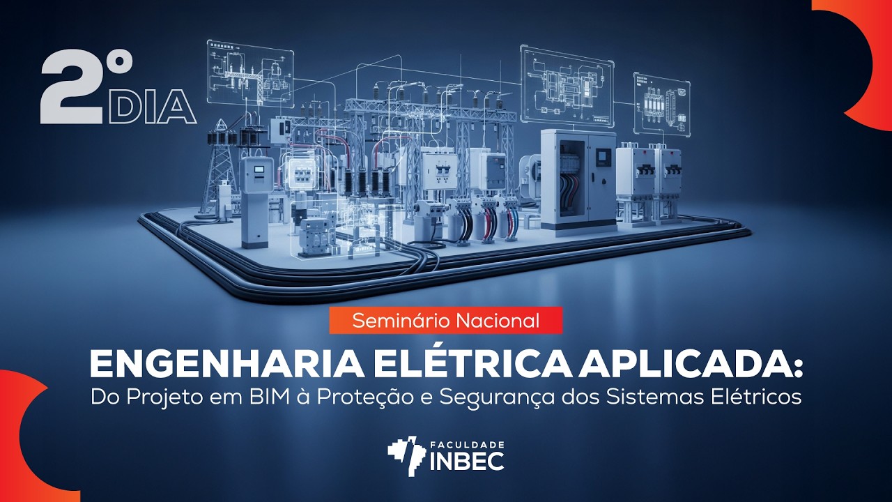 [ 2º DIA ] - ENGENHARIA ELÉTRICA APLICADA: Do Projeto em BIM à Proteção e Segurança