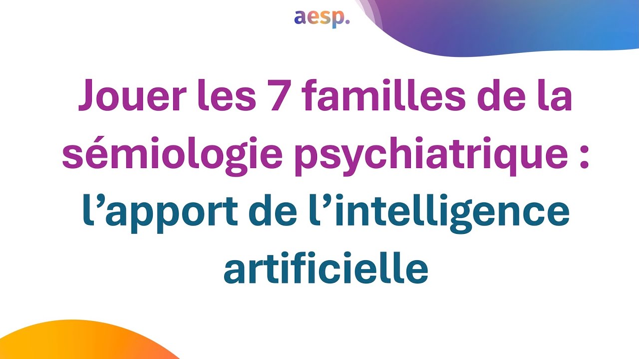 Jouer les 7 familles de la sémiologie psychiatrique :l’apport de l’intelligence artificielle