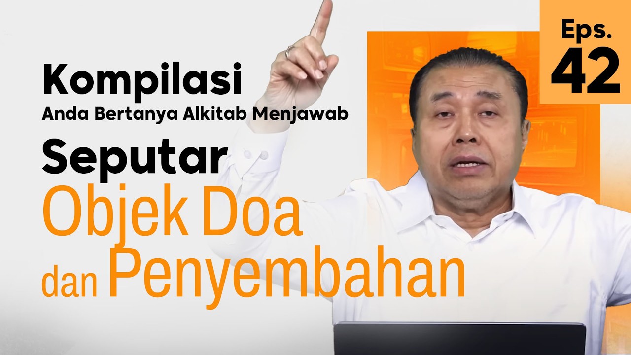 Kompilasi Anda Bertanya Alkitab Menjawab | Ep. 42 | Seputar Objek Doa dan Penyembahan