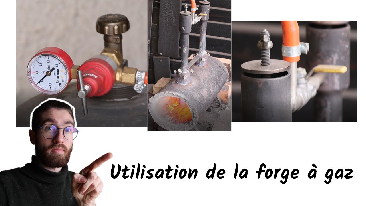utilisation / fonctionnement de la forge à gaz