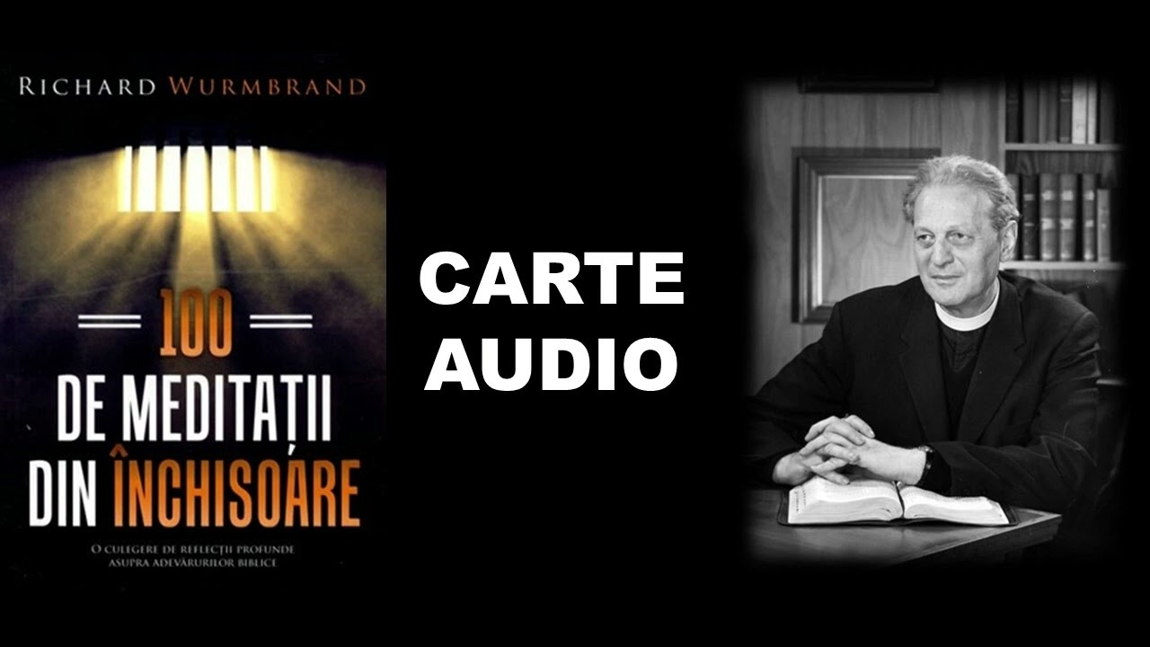 100 DE MEDITAȚII DIN ÎNCHISOARE | Richard Wurmbrand - Carte Audio