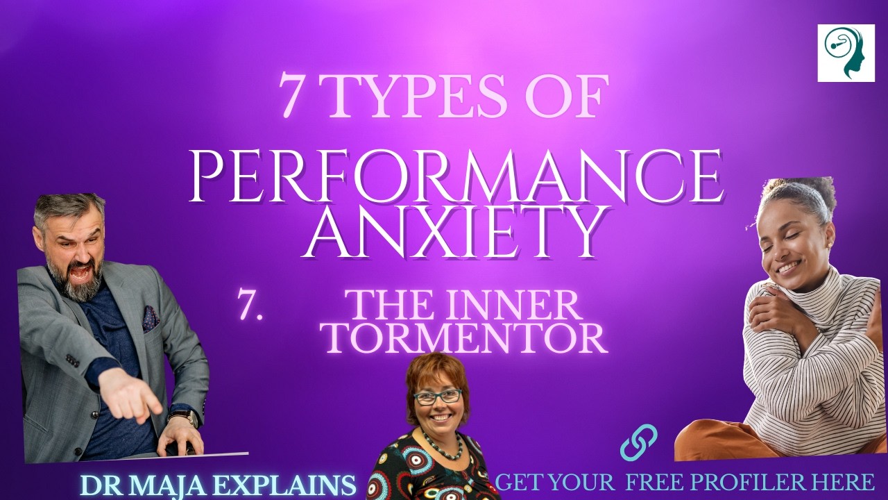 Performance Anxiety Profile 7: The Inner Tormentor. When your harshest critic lives inside your head