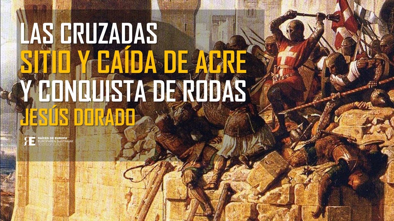 LAS CRUZADAS. Sitio de Acre, expulsión de Tierra Santa y conquista de Rodas. Jesus Dorado
