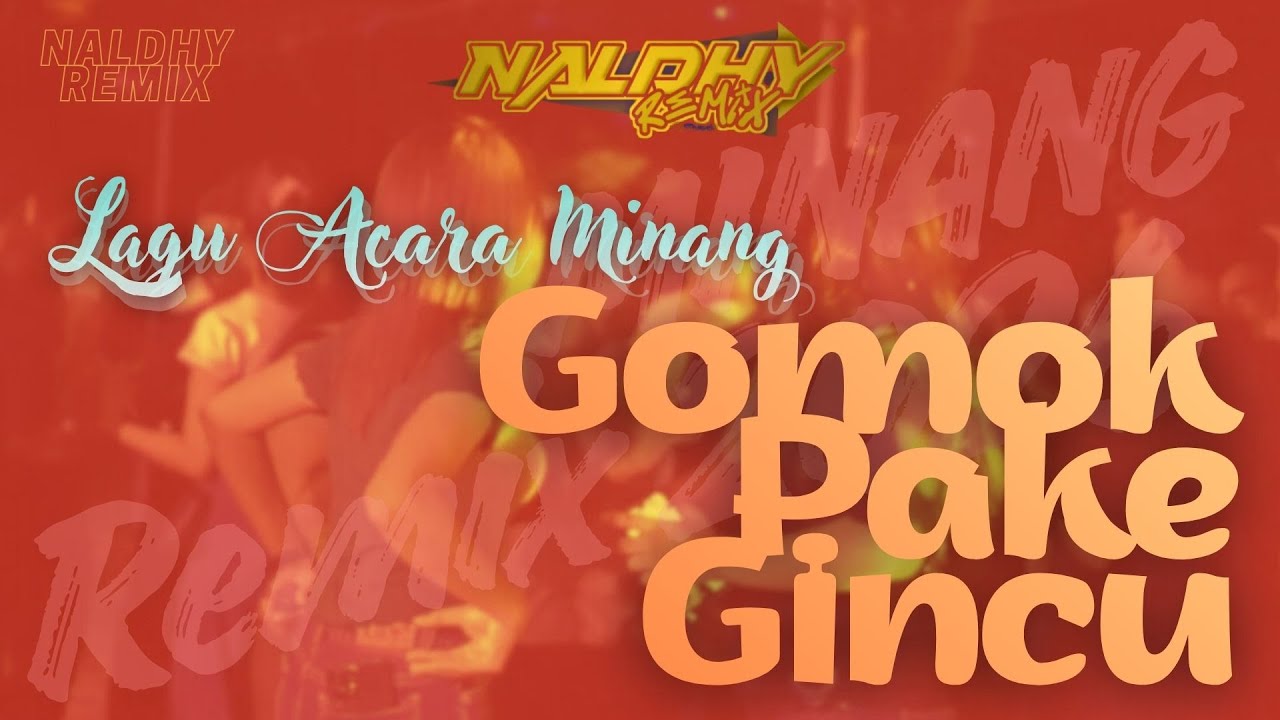 Lagu Acara Minang - Gomok Pake Gincu (Naldhy Remix)