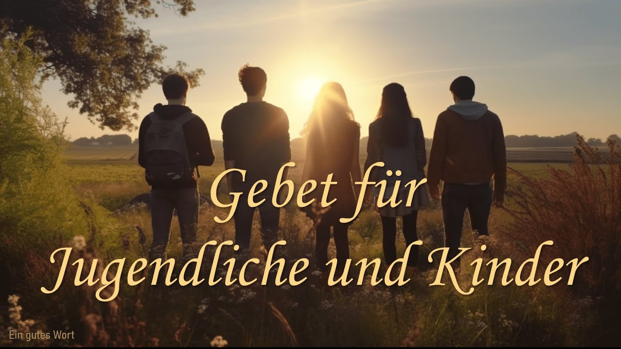 Kraftvolles Gebet für unsere Jugendlichen und Kinder 🙌