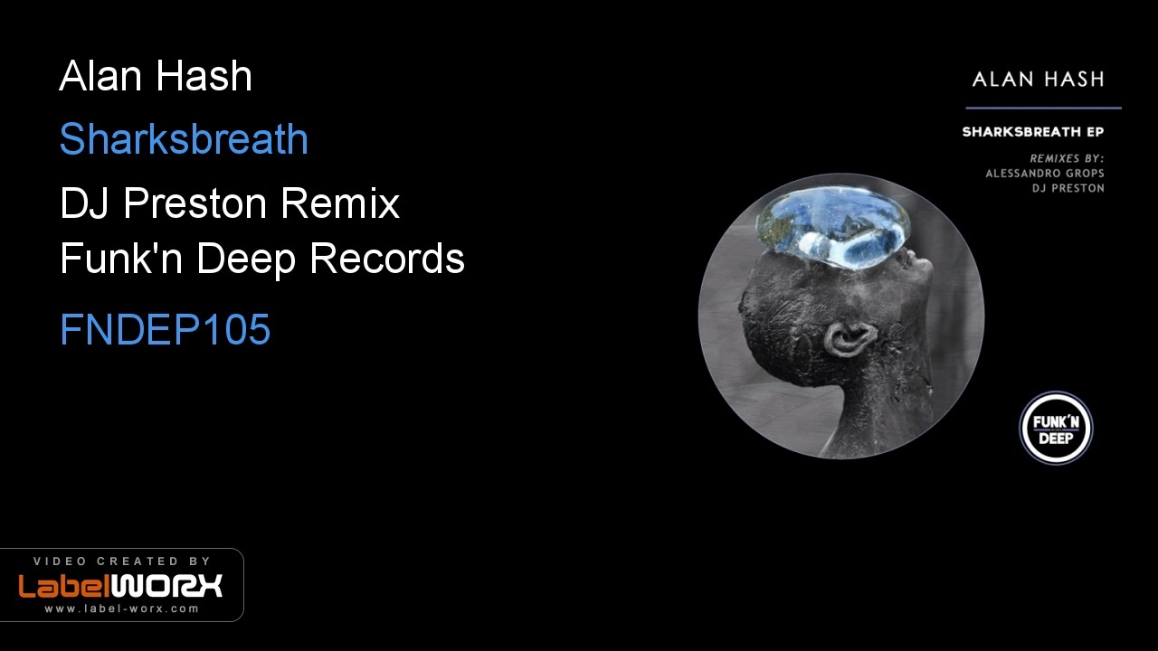 Alan Hash - Sharksbreath (DJ Preston Remix)