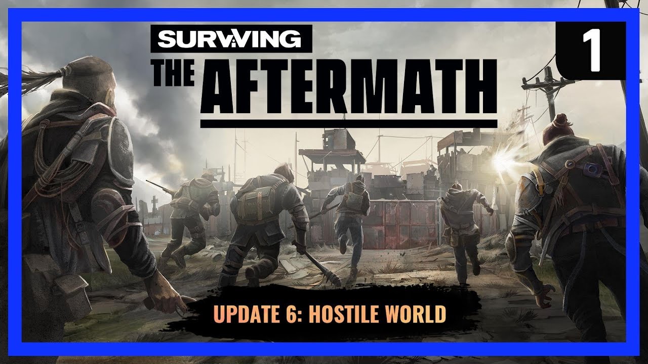 Surviving the Aftermath UPDATE 6 - HOSTILE WORLD - Hardest Difficulty - Ep 1