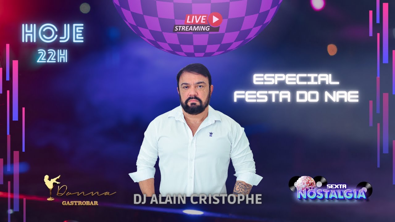 LiveStream - DJ ALAIN CRISTOPHE - ESPECIAL FESTA DO NAE (DONNA GASTROBAR) #90s #2000