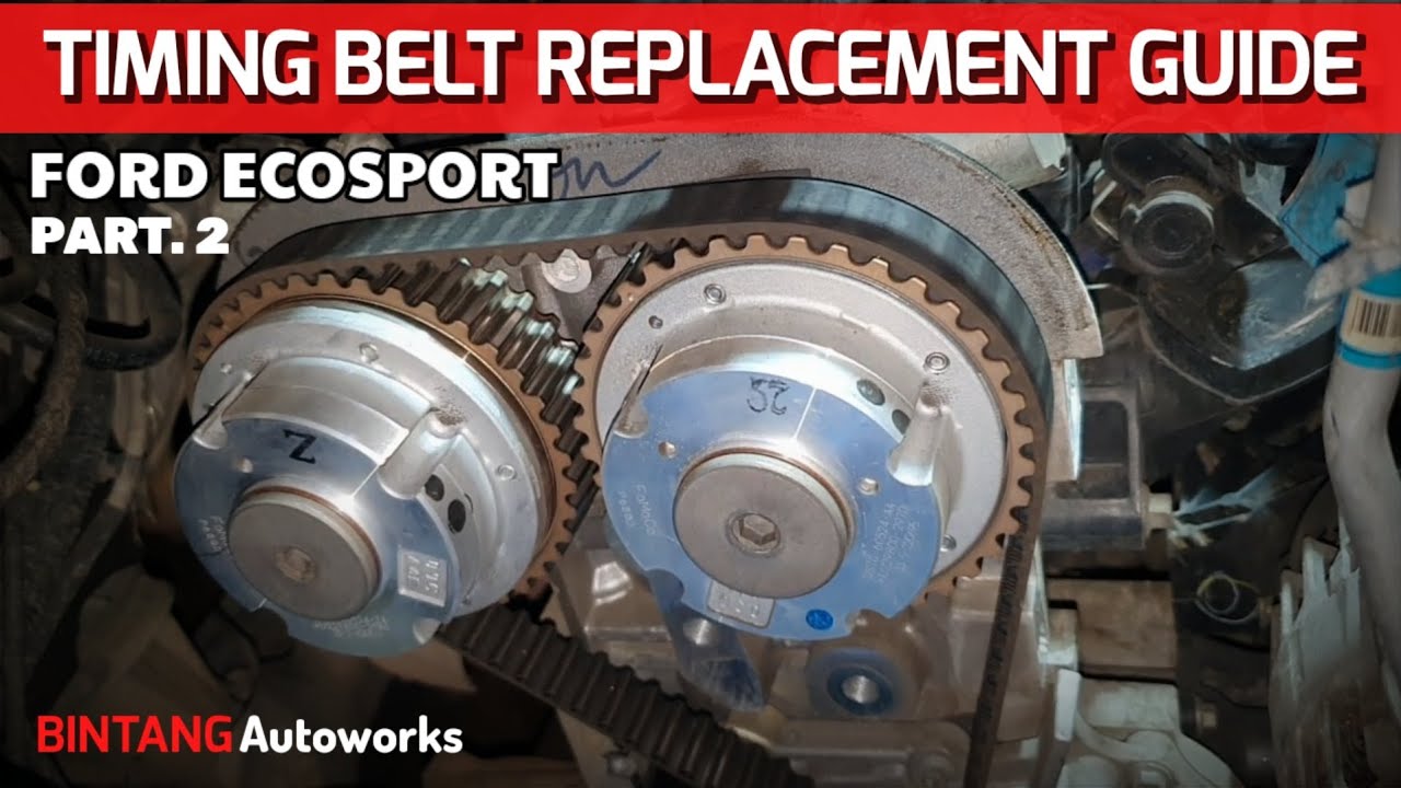Timing Belt Replacement Guide Ford Ecosport | Story Home Service Part.2