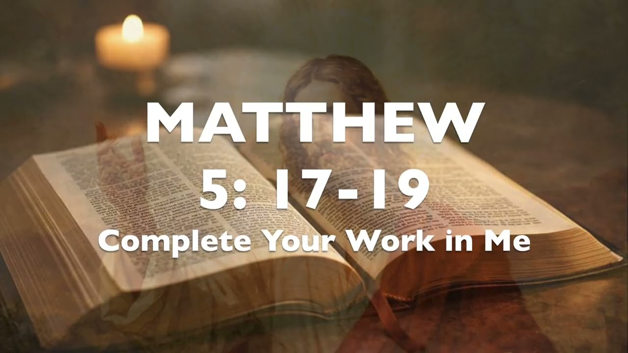 3M Reflection & Hymn - Complete Your Work in Me (Matthew 5: 17-19)