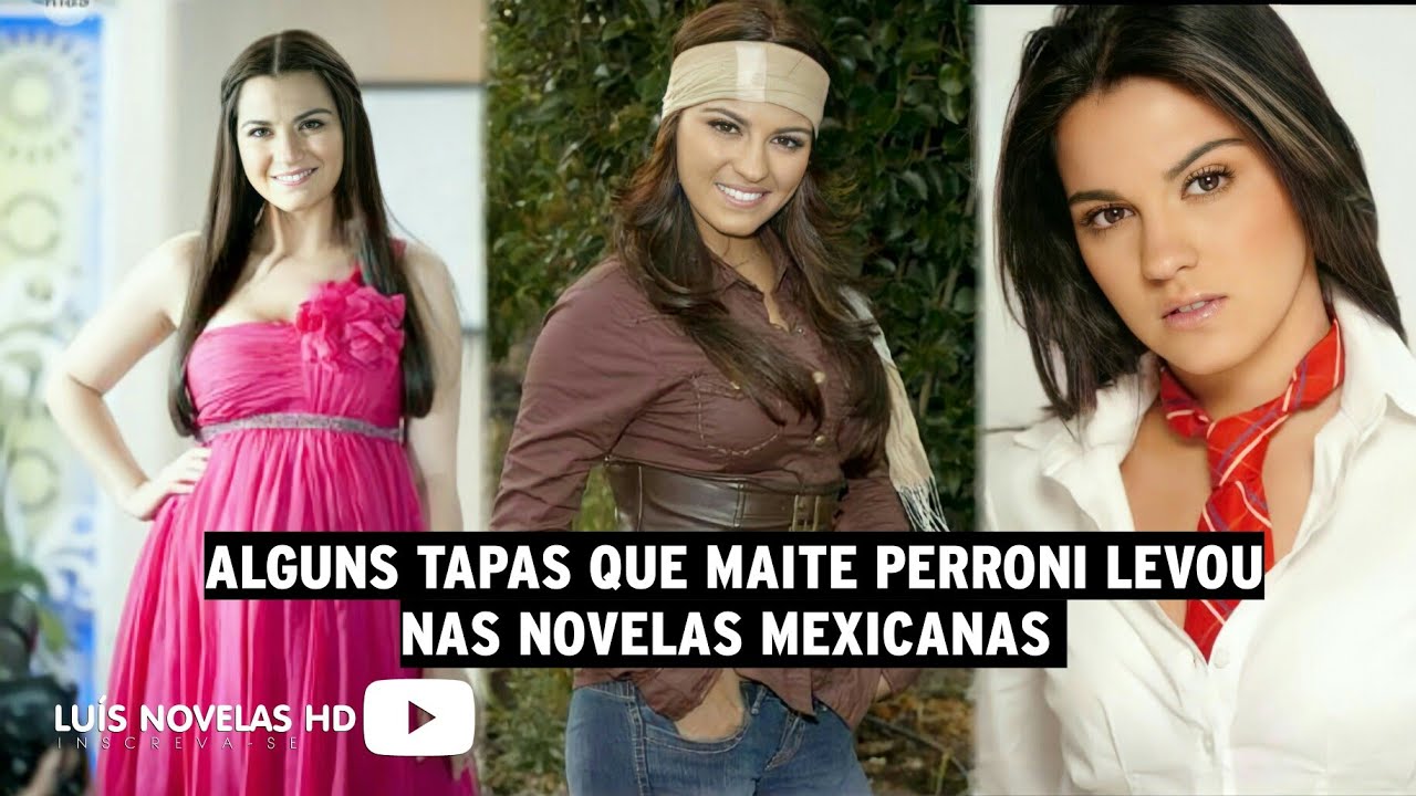 Alguns Tapas que Maite Perroni levou nas Novelas Mexicanas