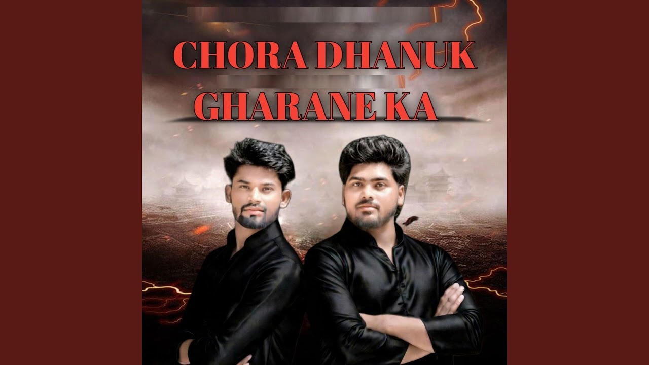 Chora Dhanuk Gharane Ka