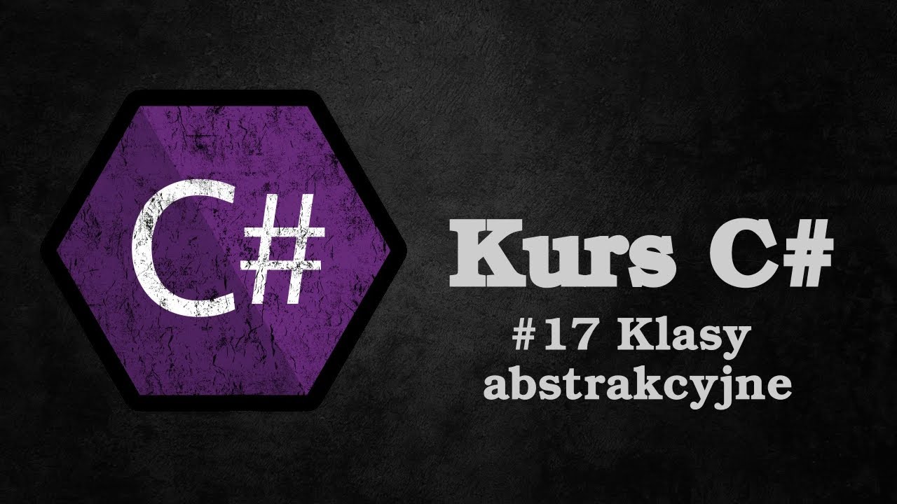 #17 Klasy abstrakcyjne | Kurs C#