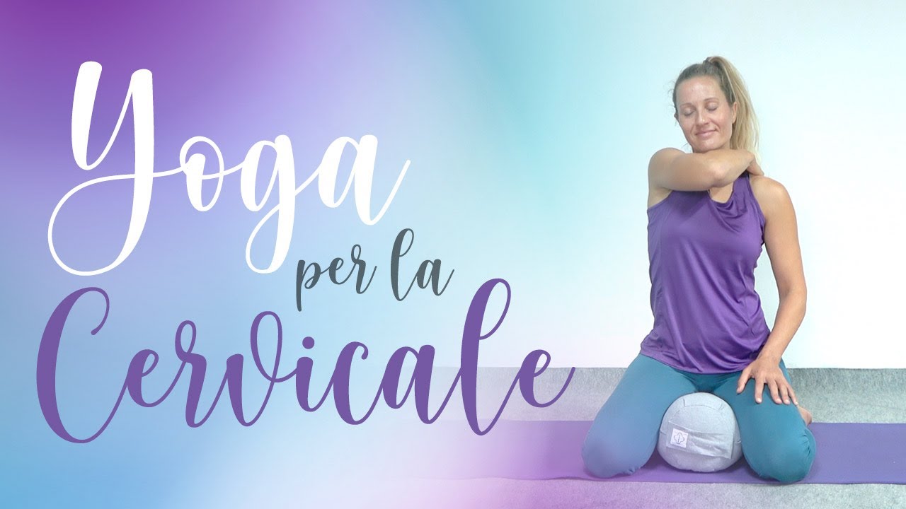 Yoga per alleviare il dolore cervicale | Esercizi per mal di collo