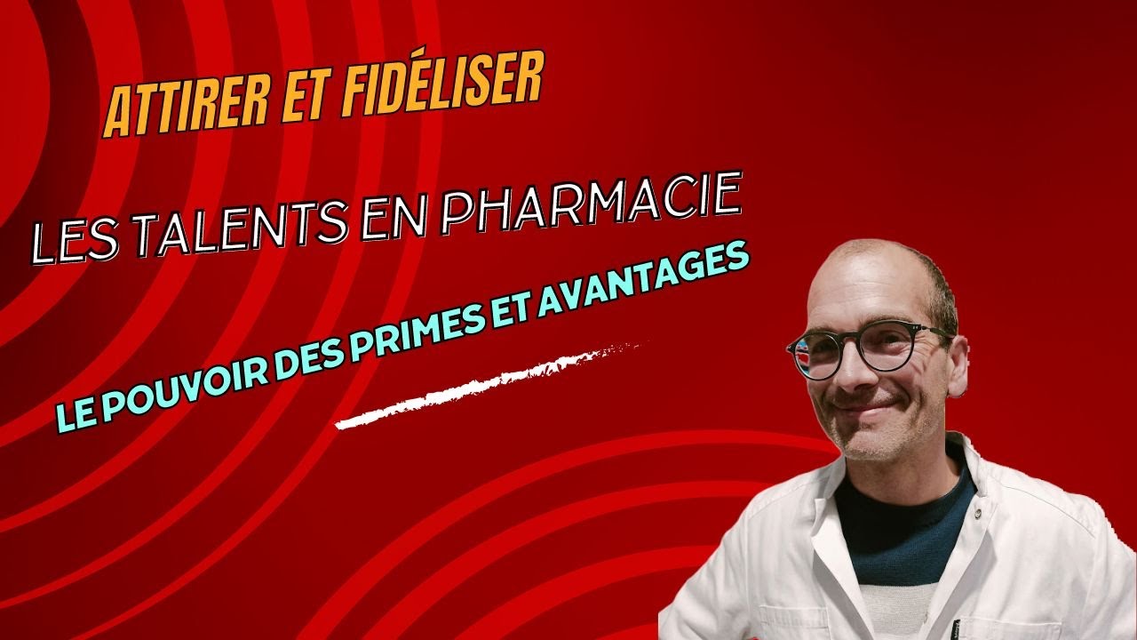 Attirer et Fidéliser les Talents en Pharmacie Le Pouvoir des Primes et Avantages