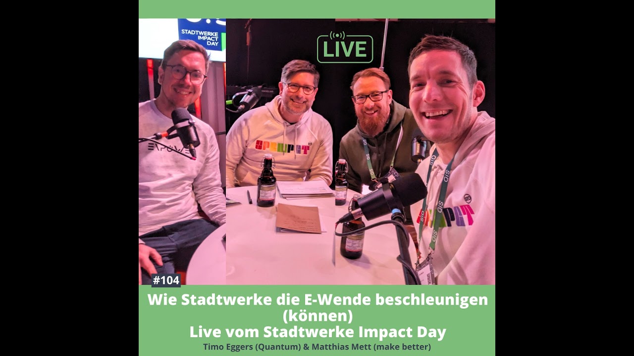 #104 Wie Stadtwerke die Energiewende beschleunigen k&ouml;nnen - Live vom Stadtwerke Impact Day (Timo ...